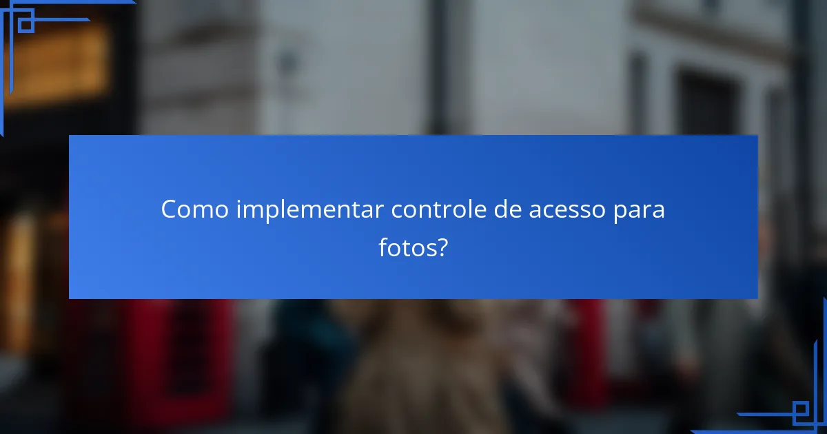 Como implementar controle de acesso para fotos?